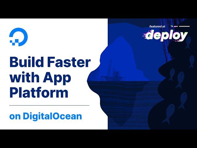 Build Apps Faster With DigitalOcean App Platform