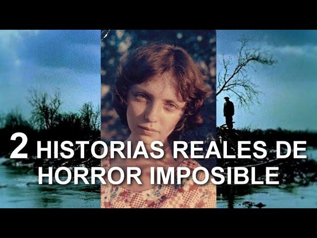 2 HISTORIAS REALES DE HORROR IMPOSIBLE