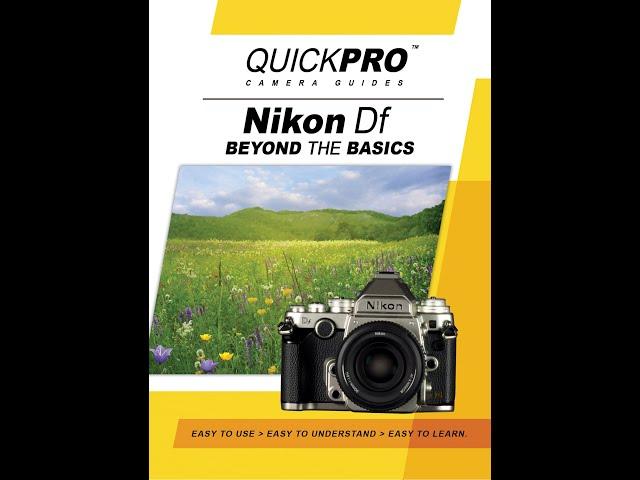 Nikon Df Beyond the Basics Instructional Guide by QuickPro Camera Guides