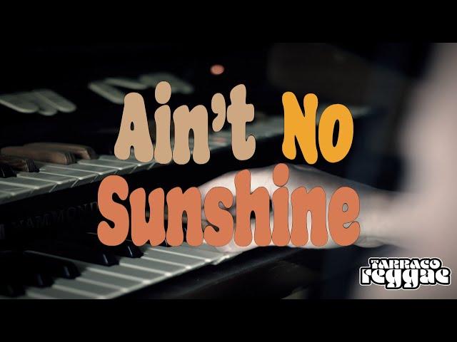 Ain’t No Sunshine - Tarraco Reggae at the Dr. Dubwiser Estudio