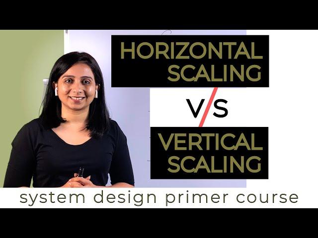 Scaling in a nutshell | Horizontal vs vertical scaling | System Design Tutorials | Lecture 17 | 2020