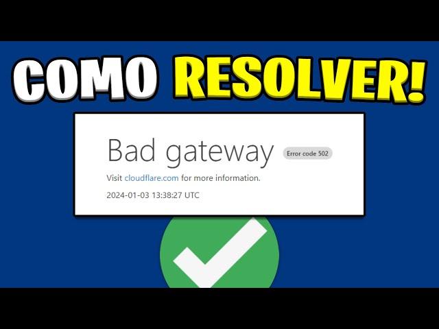 Como Resolver o Erro Bad Gateway Error Code 502 (Atualizado 2024)