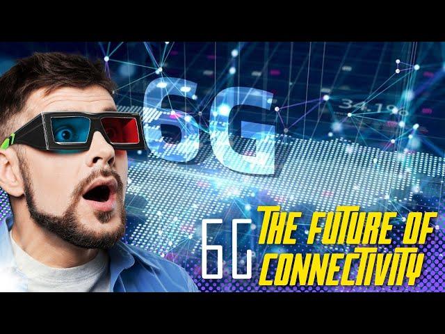 How 6G will Change the World | Explained!