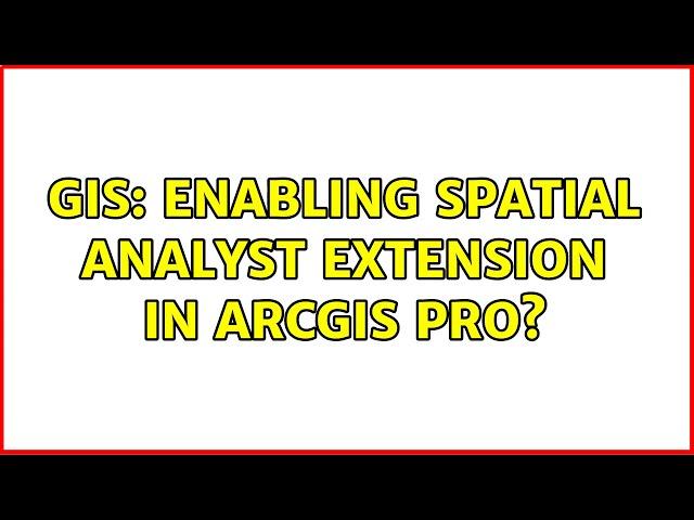 GIS: Enabling Spatial Analyst extension in ArcGIS Pro?