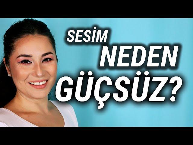 Sesim Neden Güçsüz?