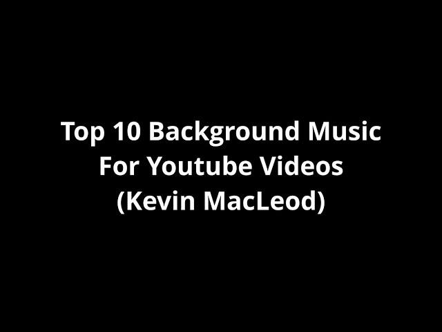 Best of Kevin MacLeod - Top 10 Background Music 2020 (Part 1) | No Copyright Music