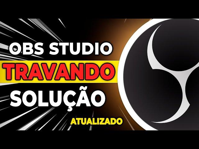 COMO CORRIGIR TRAVAMENTOS OBS STUDIO, APRENDA A RESOLVER  COMO TIRAR LAG DA GRAVAÇÃO DO OBS STUDIO