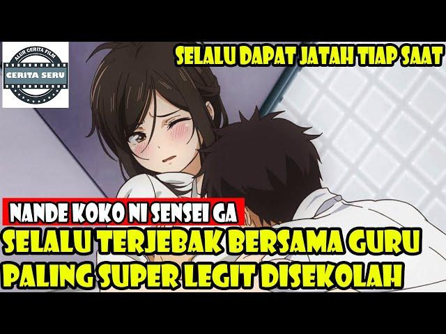 ALUR CERITA SELALU TERJEBAK BERSAMA GURU SUPER LEGIT DISEKOLAH