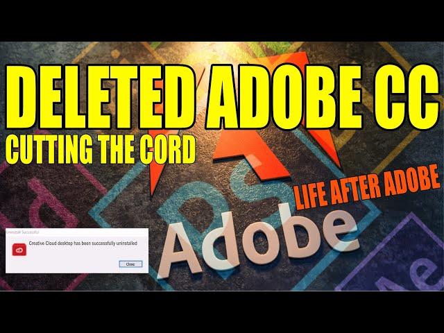 Deleted All Adobe Software Life After Adobe Cutting The Cord