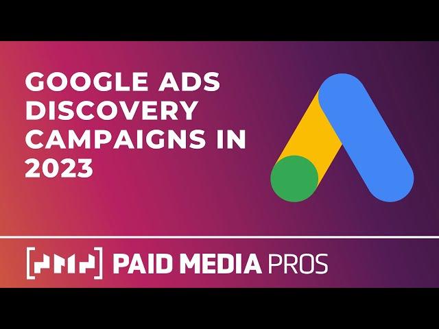 Google Ads Discovery Campaigns in 2023