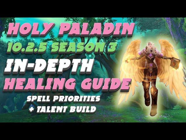 10.2.5 Holy Paladin In-Depth Healing Guide | Rotation & Priorities | Dragonflight Season 3