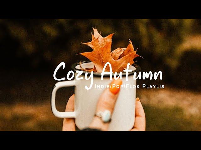 Cozy Autumn | The genre of autumn - an autumn comfort playlist | An Indie/Pop/Folk/Acoustic Playlist