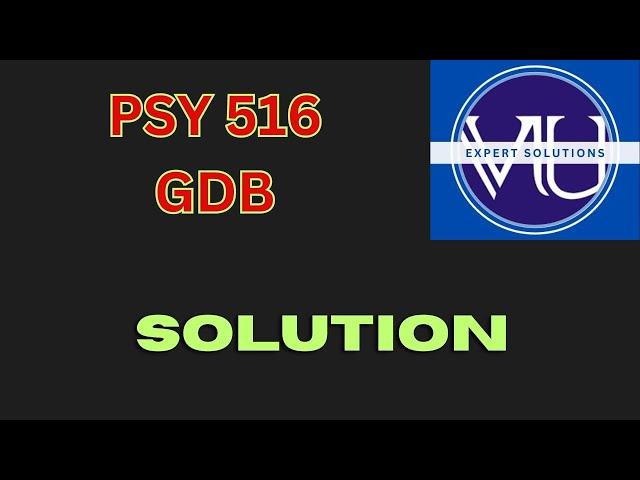 psy516 gdb -solution-vu