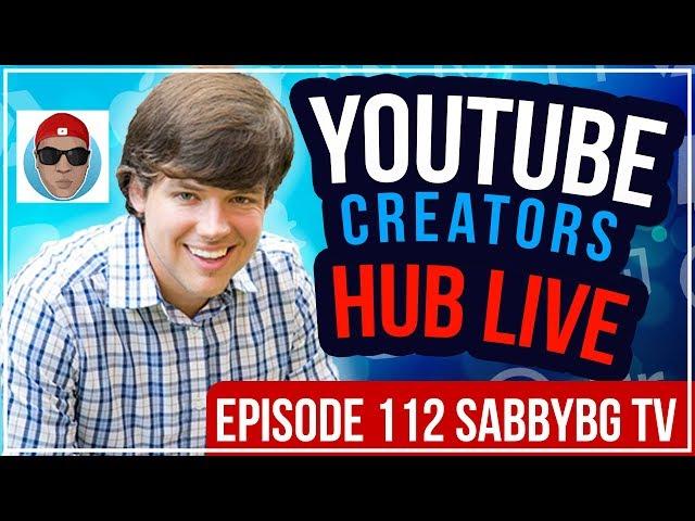 YouTube Creators Hub Podcast LIVE - Episode 112 With SabbyBGTV