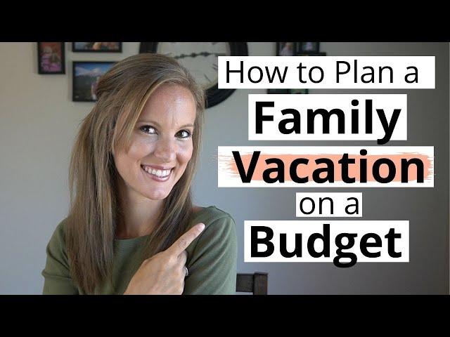 How to Plan A FAMILY VACATION on a TIGHT BUDGET | Cheap Family Vacation Ideas to Fit Your Budget