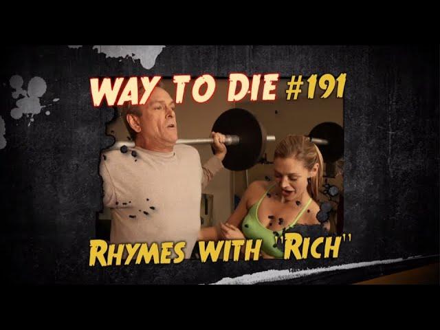 1000 Ways to Die Rhymes With "Rich"