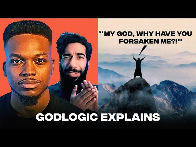 Godlogic Explains "Why have you Forsaken me?!"