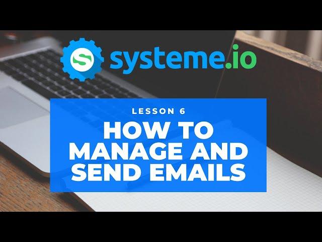 Systeme.io Training - How to Manage Email Campaigns & Send Emails with Systeme.io (Lesson 6)