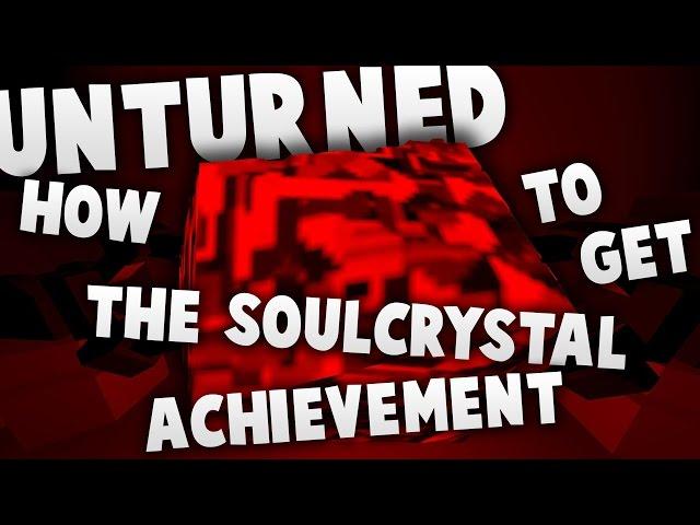 Unturned - How to get the SOULCRYSTAL ACHIEVEMENT!