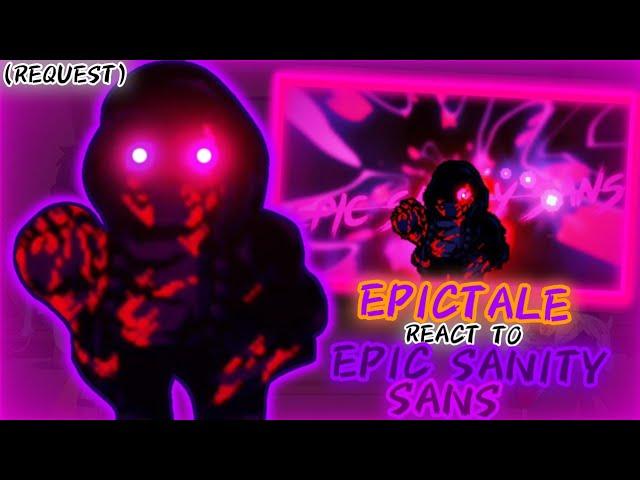 EPICTALE REACT TO EPIC SANITY SANS FIGHT (REQUEST)