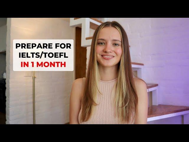 How to prepare for IELTS/TOEFL in one month (my experience)