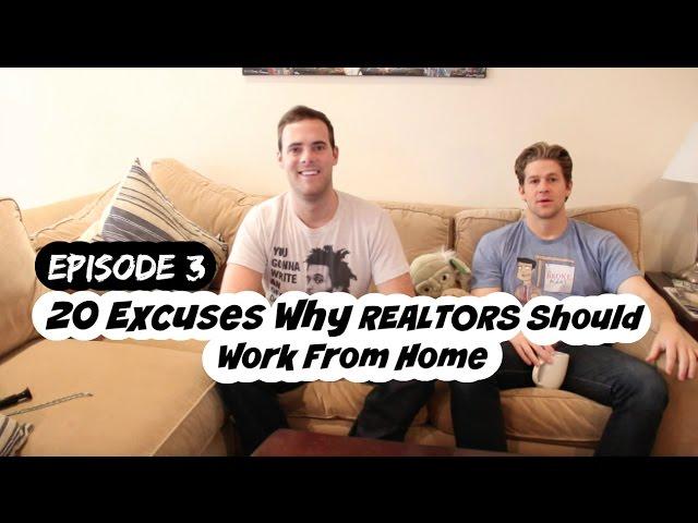 Twenty Excuses Why Realtors Should Work From Home (Closing Time with The Broke Agent Ep. 3)