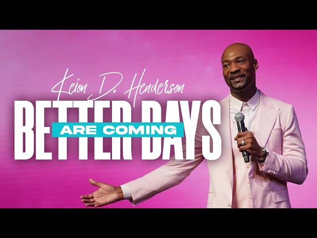 Better Days Are Coming | Keion Henderson TV