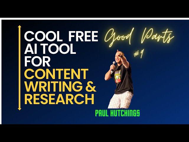 Cool Free AI Tool For Content Writing & Research [Good Parts 9] | Paul Hutchings