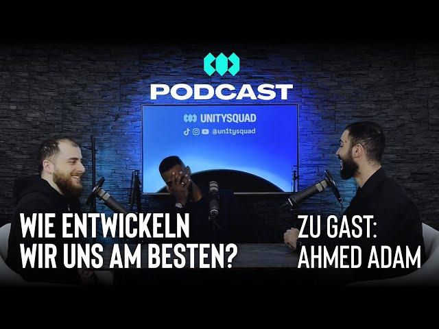 Persönlichkeitsentwicklung - Ahmed Adam | UNITYSQUAD Podcast #24