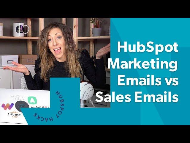 HubSpot Marketing Emails vs Sales Emails