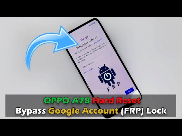 OPPO A78 Hard Reset & Bypass Google Account (FRP) Lock