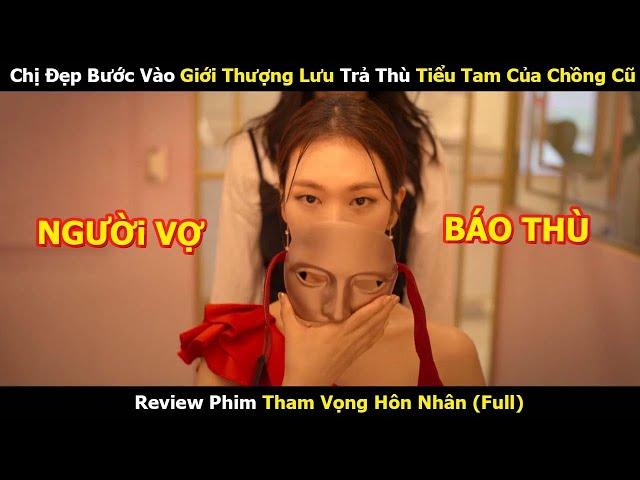 Chị Đẹp Bước Vào Giới Thượng Lưu Trả Thù Tiểu Tam Của Chồng Cũ - Review Phim Hàn