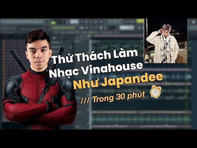 Thử Thách Làm Nhạc Vinahouse Như Japandee Trong 30' | Hướng Dẫn Vinahouse | VBK Music |