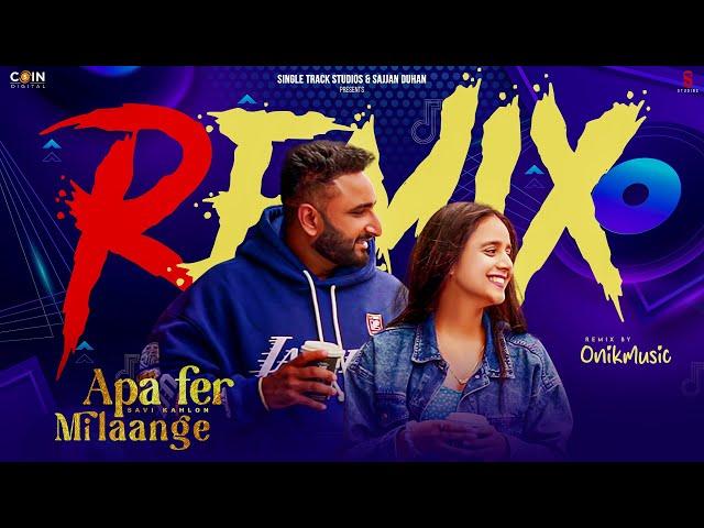 Apa Fer Milaange (Remix) : Savi kahlon | The Masterz | Onikmusic | Latest Punjabi Song 2025