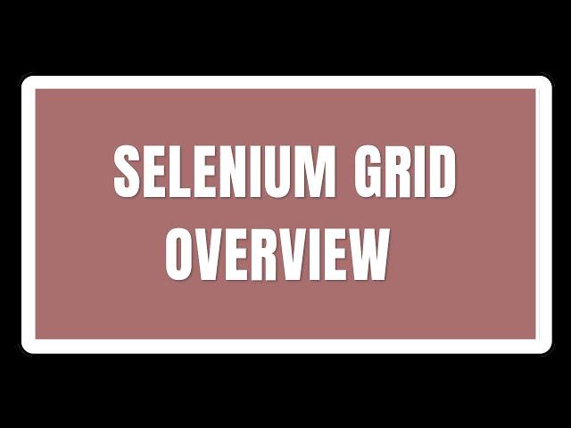 What is Selenium Grid? | How does it work? | When should you use Selenium Grid?