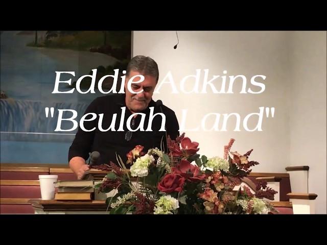 Eddie Adkins 1-14-18-"Beulah Land"