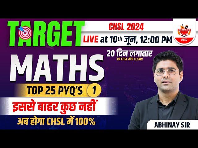 TARGET SSC CHSL 2024 | BEST 20 DAYS PRACTICE | MATHS TOP 25 QUESTIONS BY ABHINAY SIR