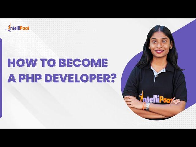 PHP Developer Roadmap 2023 | How to Become a PHP Developer | PHP Developer Skills | Intellipaat