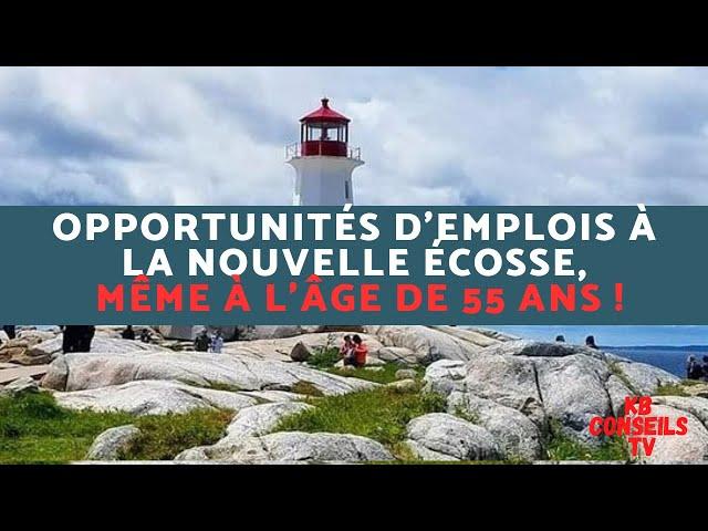 Opportunités d'emplois à la nouvelle Écosse, même à l'âge de 55 ans !