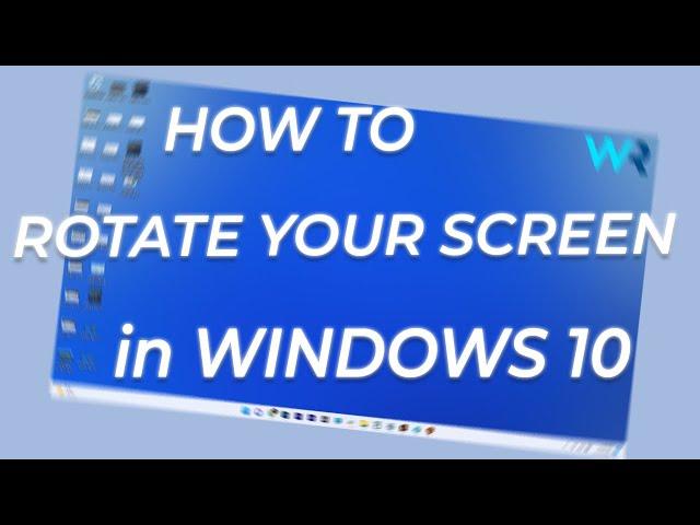 How to Rotate the Screen on Windows 10