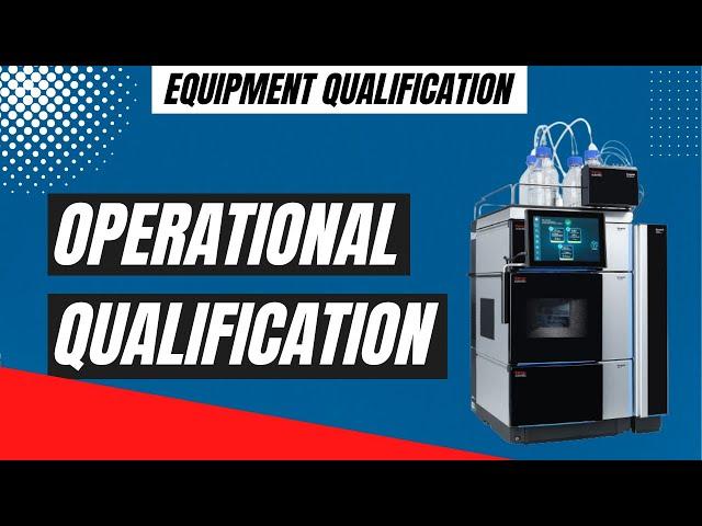 Operational  Qualification (OQ) | Equipment Qualification | Qualification of Equipment