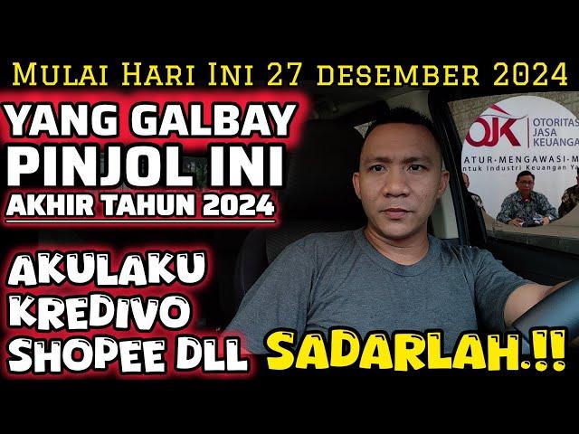 Mulai Sekarang 27 Desember 2024!!Yang Galbay Pinjol Ini,Akulaku shopee kredivo Dll-SADAR LAH,,