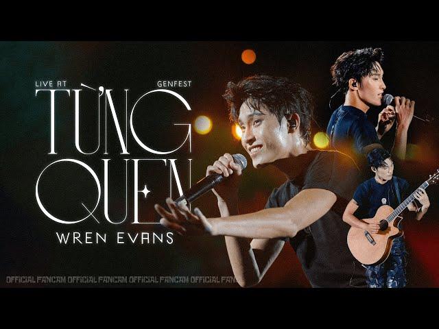 Từng Quen - Wren Evans | Live from GENfest 23 | Fancam Focus