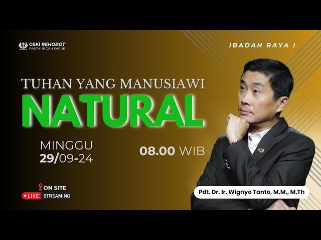 Sesi 1 - Tuhan Yang Manusiawi: Natural - Pdt. Dr. Ir. Wignyo Tanto, M.M., M.Th. (290924)