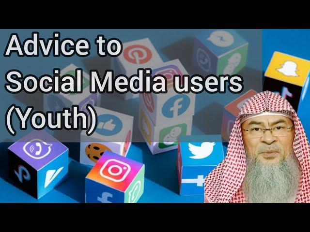 Advice to Social Media users ( Youth ) - Assim al hakeem