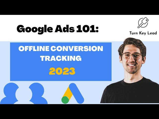 Offline Conversion Tracking Will Change Google Ads in 2023