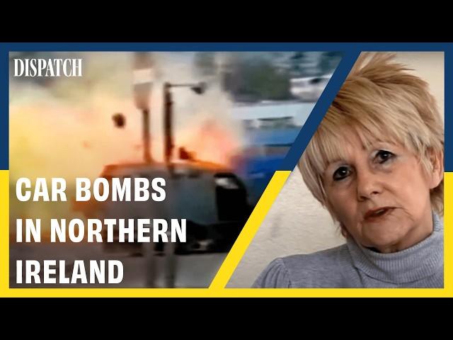 The IRA and Car Bombs: A Complex History in Northern Ireland | DISPATCH | History Documentary