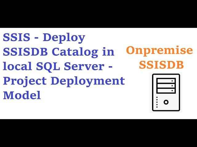 SSIS - Deploy SSIS-DB Catalog in local SQL Server - Project Deployment Model