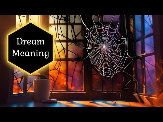 ️COBWEBS ~ Seeing Cobwebs DREAM MEANING and Interpretation Dream Dictionary
