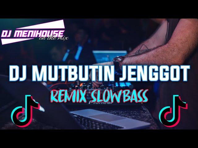 DJ MUTBUTIN JENGGOT • REMIX • BY DJ MENIHOUSE